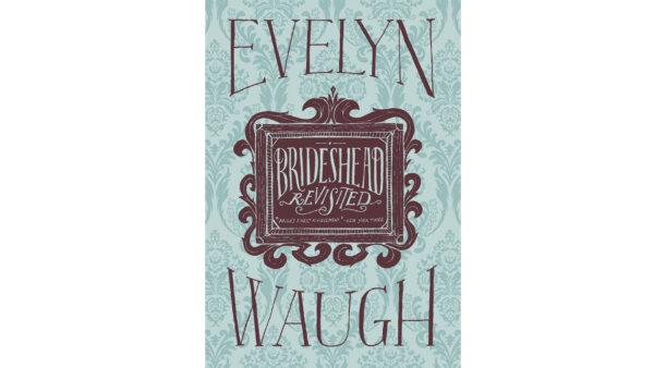 Art Awakens the Soul in Evelyn Waugh’s ‘Brideshead Revisited’